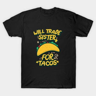 Will Trade Sister For Tacos T-Shirt